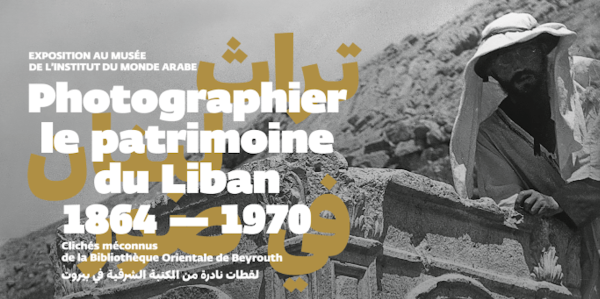 Photographier le patrimoine du Liban, 1864-1970
