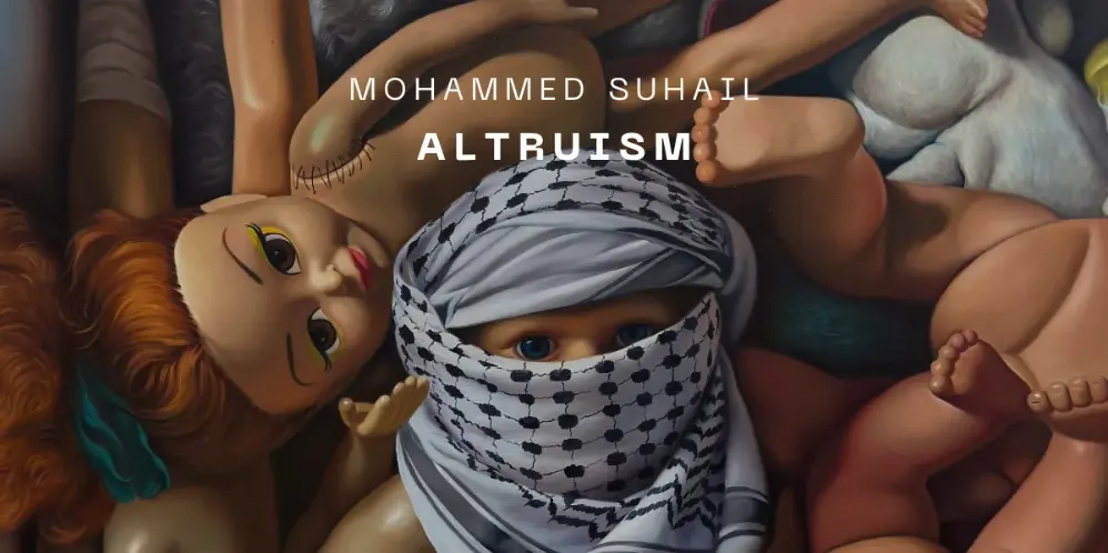 ALTRUISM, a solo exhibition by Mohammed Suhail
