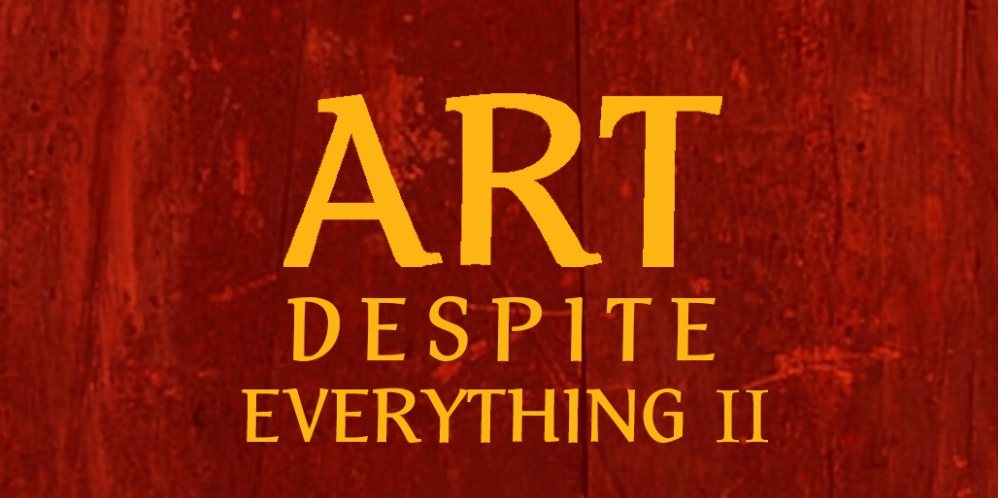 Art Despite Everything II